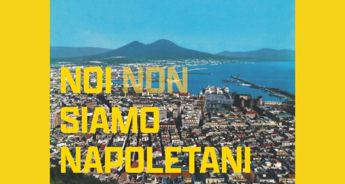 Locandina del documentario Noi non siamo napoletani di Gianluca Vitiello