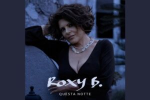 Roxy B Questa notte nuovo singolo 2025