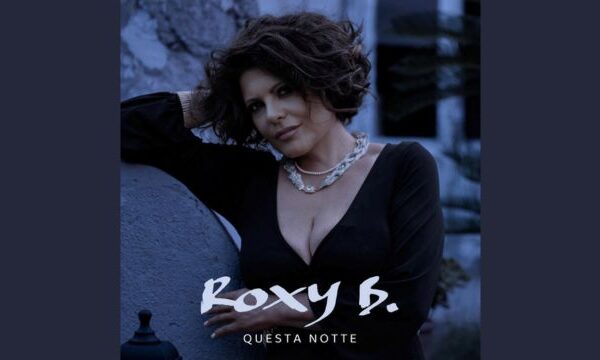 Roxy B Questa notte nuovo singolo 2025